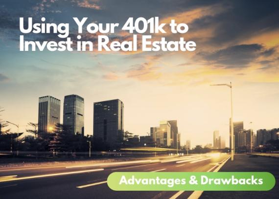 Using Your 401k to Invest in Real Estate - Advantages & Drawbacks